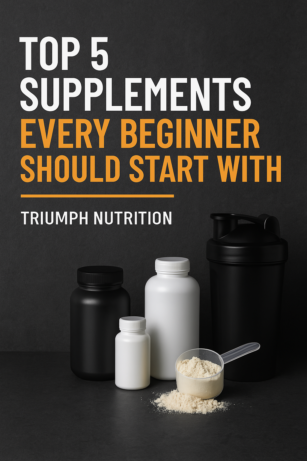 Top 5 Supplements Every Beginner Should Start With