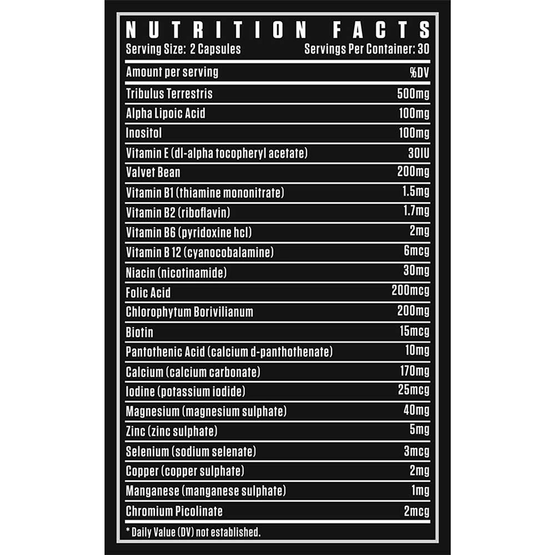 Nutrition facts: Serving size 2 capsules, 30 servings. Includes 500mg Tribulus Terrestris, 100mg Alpha Lipoic Acid, 100mg Inositol, 30IU Vitamin E, 200mg Velvet Bean, B-complex vitamins, 200mcg Folic Acid, 200mg Chlorophytum Borivilianum